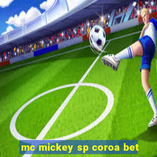 mc mickey sp coroa bet